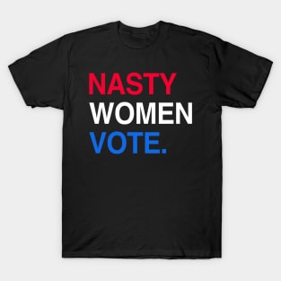 Nasty Women Anti Trump Woman Vote Feminist Election 2020 T-Shirt